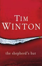 The shepherd's hut / Tim Winton.