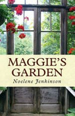 Maggie's garden / Noelene Jenkinson.
