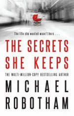 The secrets she keeps / Michael Robotham.
