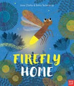 Firefly home / Jane Clarke & Britta Teckentrup.