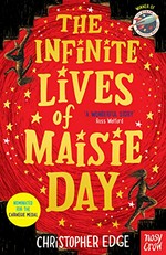 The infinite lives of Maisie Day / Christopher Edge.