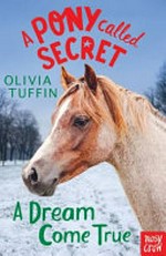 A dream come true / Olivia Tuffin.