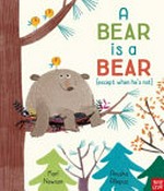 A bear is a bear : (except when he's not) / Karl Newson ; illustrated by Anuska Allepuz.
