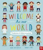 Welcome to our world / written by Moira Butterfield ; illustrated by Harriet Lynas.