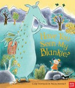 Have you seen my blankie? / Lucy Rowland & Paula Metcalf.