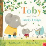 Toby and the tricky things / Lou Peacock ; illustrated by Christine Pym.