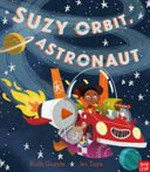 Suzy Orbit, astronaut / Ruth Quayle ; [illustrated by] Jez Tuya.