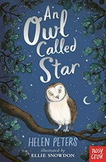 An owl called Star / Helen Peters ; illustrated by Ellie Snowdon.