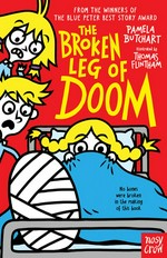 The broken leg of doom / Pamela Butchart ; illustrated by Thomas Flintham.