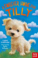 A forever home for Tilly / Linda Chapman ; illustrated by Sophy Williams.