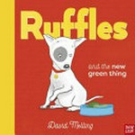 Ruffles and the new green thing / David Melling.
