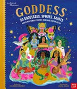 Goddess : 50 goddesses, spirits, saints and other female figures who have shaped belief / Dr Janina Ramirez ; Sarah Walsh.
