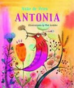 Antonia / Anke de Vries ; illustrated by Piet Grobler.