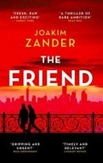 The friend / Joakim Zander ; translated from the Swedish by Elizabeth Clark Wessel.