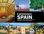 Lonely Planet. inspiration, insight & ideas for lovers of beaches, fiestas & flamenco / written by Andrew Bain, Sarah Baxter [and others]. Experience Spain :
