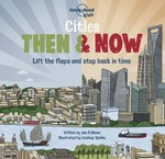 Cities then & now : lift the flaps and step back in time / written by Joe Fullman ; illustrated by Lindsey Spinks.