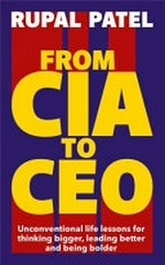 From CIA to Ceo / Rupal Patel.
