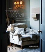 The sensory home : an inspiring guide to mindful decorating / Pippa Jameson.