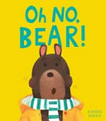 Oh no, Bear! / Joanne Partis.