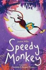 Speedy Monkey / Jeanne Willis ; illustrated by Chantelle and Burgen Thorne.