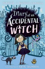Diary of an accidental witch / Perdita & Honor Cargill ; illustrated by Katie Saunders.
