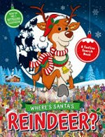 Where's Santa's reindeer? / illustrated by Paul Moran ; [additional artwork by Gergely Fórizs, Jorge Santillan and Adam Linley ; written by Frances Evans].