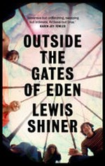 Outside the gates of Eden / Lewis Shiner.