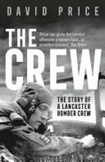 The crew : the story of a Lancaster Bomber crew / David Price.