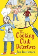 The cooking club detectives / Ewa Jozefkowicz.