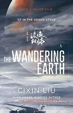 The wandering earth / Cixin Liu ; translated by Ken Liu [and 4 others].