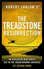 Robert Ludlum's™ The Treadstone resurrection : a novel set in the Jason Bourne universe / by Joshua Hood.