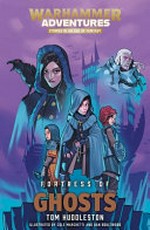 Fortress of ghosts / Tom Huddleston ; [illustrated by Cole Marchetti and Dan Boultwood].
