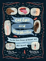 Cat eyes and dog whistles : the seven senses of humans and other animals / written by Cathy Evans ; illustrated by Becky Thorns.