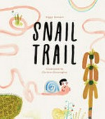 Snail trail / Ziggy Hanaor ; illustrated by Christos Kourtoglou.