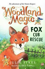 Fox cub rescue / Julie Sykes ; illustrated by Katy Riddell.