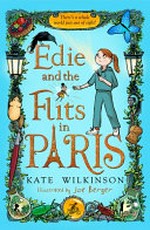 Edie and the flits in Paris / Kate Wilkinson ; illustrated by Joe Berger.