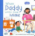 When daddy works from home / Paul Schofield ; illustrated by Anna Terreros-Martin.