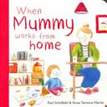 When mummy works from home / Paul Schofield ; illustrated by Anna Terreros-Martin.
