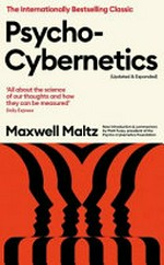 Psycho-cybernetics / Maxwell Maltz, MD, FICS.