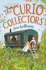 The Curio collectors : [Dyslexic Friendly Edition] / Eloise Williams ; illustrated by Anna Shepeta.
