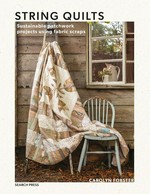 String quilts : sustainable patchwork projects using fabric scraps / Carolyn Forster.