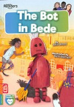The bot in Bede / John Wood ; illustrated by Beth Barnett.