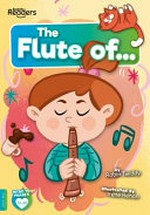 The flute of... / Robin Twiddy ; illustrated by Irene Renon.