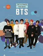 BTS : the ultimate fan book : experience the K-Pop phenomenon! / [author, Malcolm Croft].