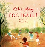 Let's play football! / Ben Lerwill, Marina Ruiz.