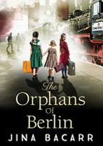 The orphans of Berlin / Jina Bacarr.
