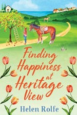 Finding happiness at Heritage View / Helen Rolfe.