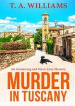 Murder in Tuscany / T. A. Williams.