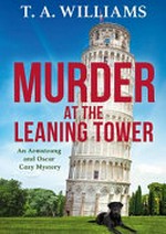 Murder at the leaning tower / T.A. Williams.