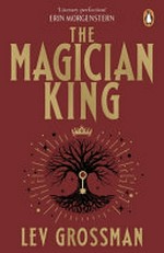 The magician king / Lev Grossman.